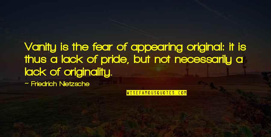 Medical Laboratory Technologist Quotes By Friedrich Nietzsche: Vanity is the fear of appearing original: it