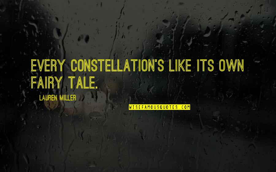 Medical Malpractice Funny Quotes By Lauren Miller: Every constellation's like its own fairy tale.