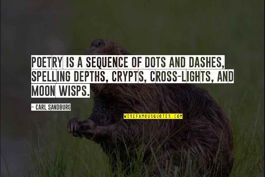 Medical Patient Quotes By Carl Sandburg: Poetry is a sequence of dots and dashes,