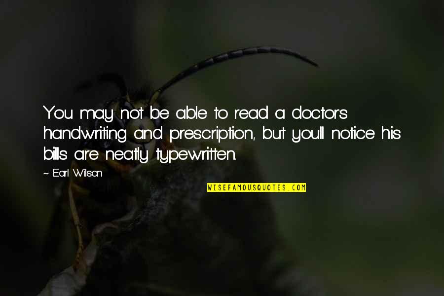 Medical Prescription Quotes By Earl Wilson: You may not be able to read a