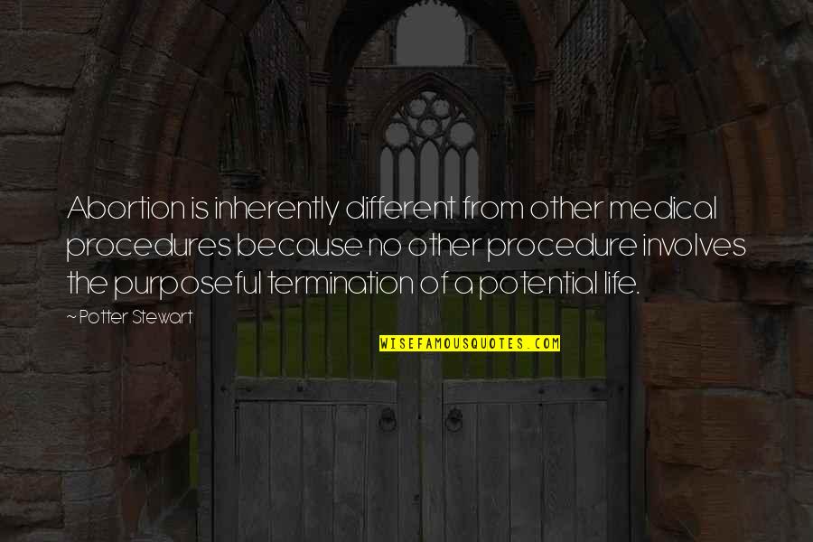 Medical Procedure Quotes By Potter Stewart: Abortion is inherently different from other medical procedures Medical Procedure Quotes By Potter Stewart: Abortion is inherently different from other medical procedures