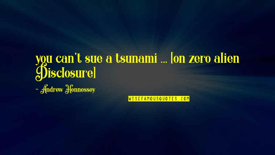 Medical Procedures Quotes By Andrew Hennessey: you can't sue a tsunami ... [on zero