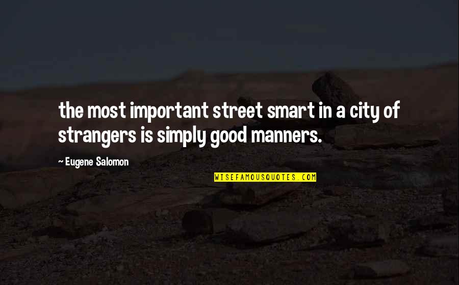 Medical Professionalism Quotes By Eugene Salomon: the most important street smart in a city