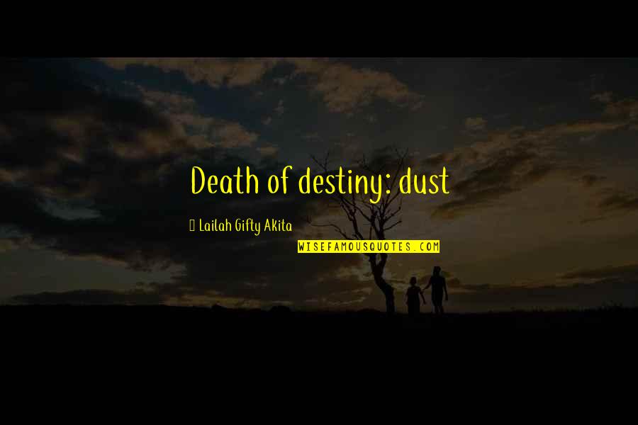 Medical Record Quotes By Lailah Gifty Akita: Death of destiny: dust