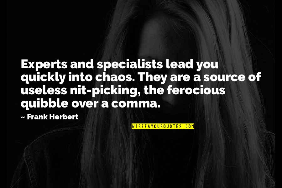 Medical Residents Quotes By Frank Herbert: Experts and specialists lead you quickly into chaos.