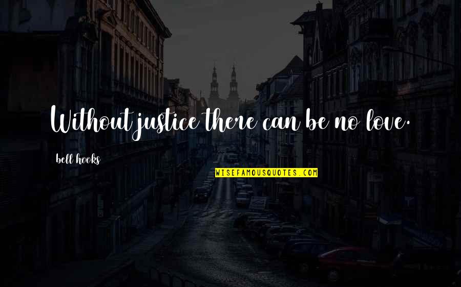 Medical Student Inspirational Quotes By Bell Hooks: Without justice there can be no love.