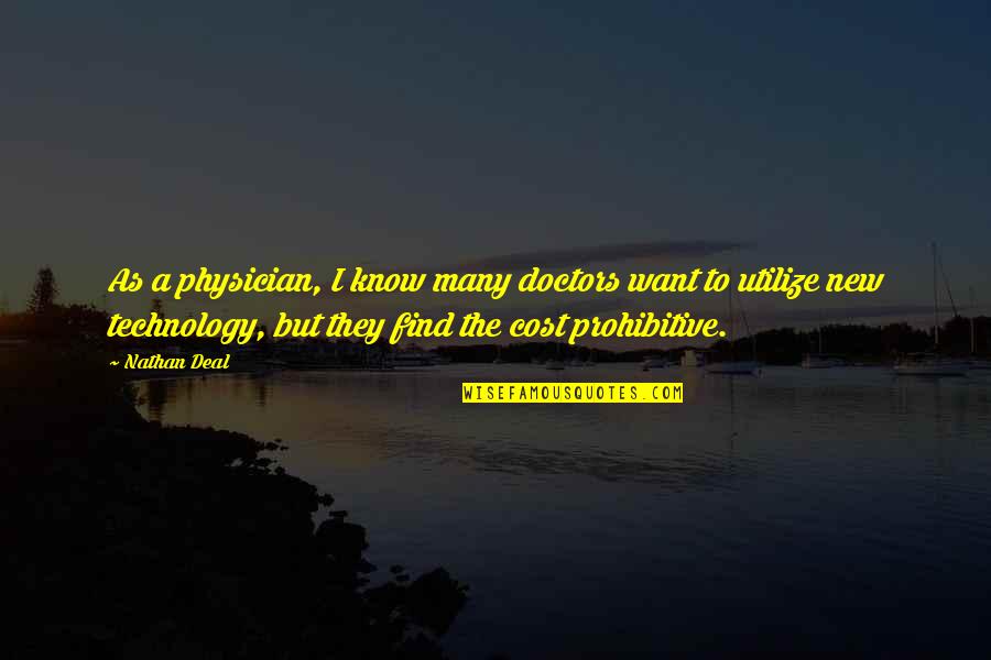 Medical Technology Quotes By Nathan Deal: As a physician, I know many doctors want
