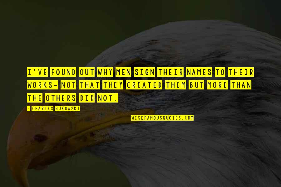 Medicalization Of Death Quotes By Charles Bukowski: I've found out why men sign their names Medicalization Of Death Quotes By Charles Bukowski: I've found out why men sign their names