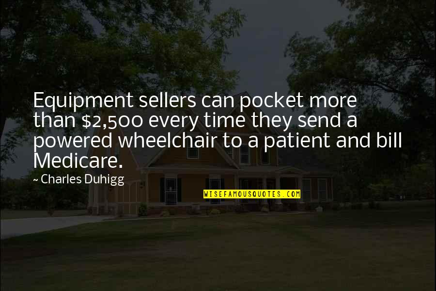 Medicare's Quotes By Charles Duhigg: Equipment sellers can pocket more than $2,500 every