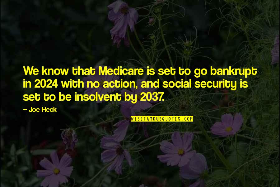 Medicare's Quotes By Joe Heck: We know that Medicare is set to go