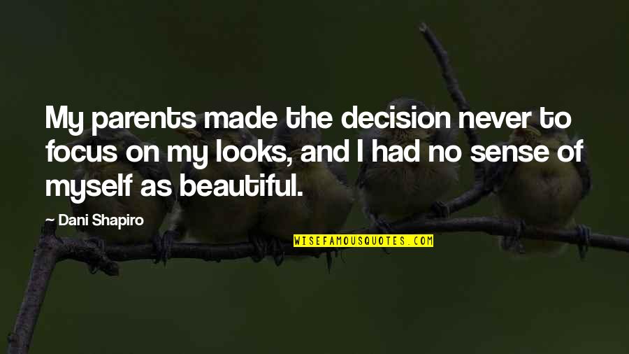 Medicate Quotes By Dani Shapiro: My parents made the decision never to focus Medicate Quotes By Dani Shapiro: My parents made the decision never to focus