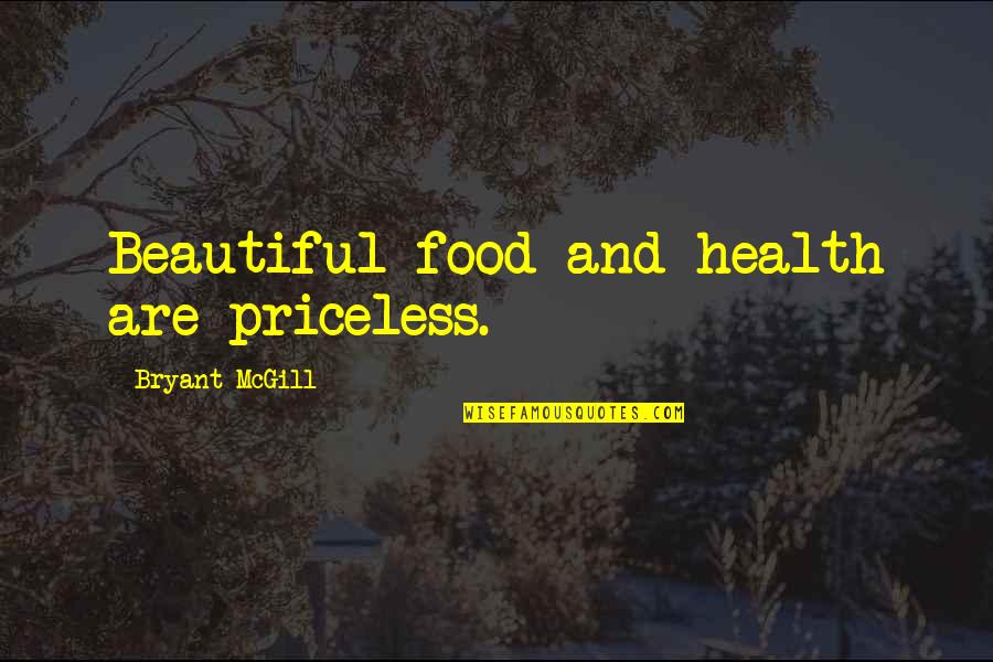 Medicinal Chemistry Quotes By Bryant McGill: Beautiful food and health are priceless.