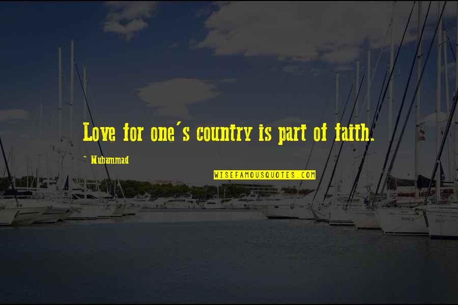 Medicinal Chemistry Quotes By Muhammad: Love for one's country is part of faith.