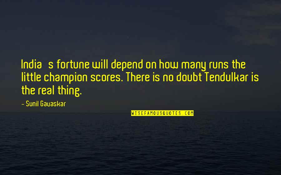 Medicinalessentials Quotes By Sunil Gavaskar: India's fortune will depend on how many runs Medicinalessentials Quotes By Sunil Gavaskar: India's fortune will depend on how many runs