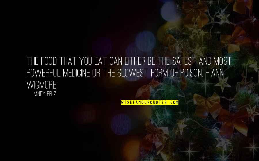 Medicine And Food Quotes By Mindy Pelz: The food that you eat can either be