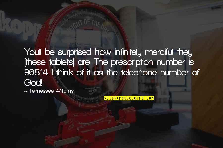 Medicine And God Quotes By Tennessee Williams: You'll be surprised how infinitely merciful they [these