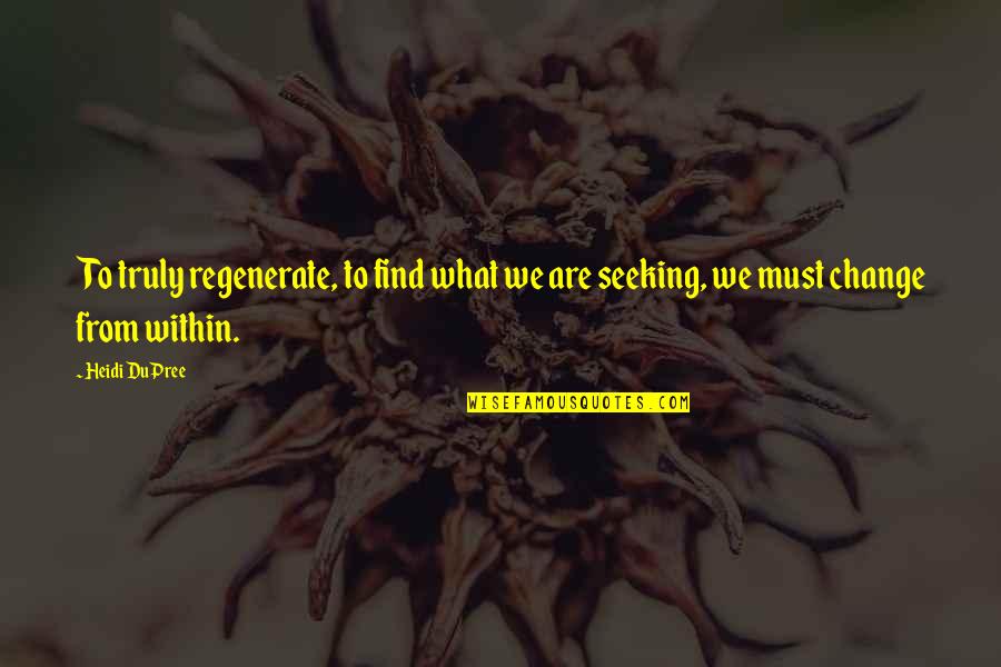 Medicine And Health Quotes By Heidi DuPree: To truly regenerate, to find what we are