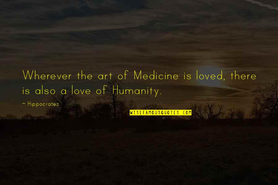Medicine And Humanity Quotes By Hippocrates: Wherever the art of Medicine is loved, there