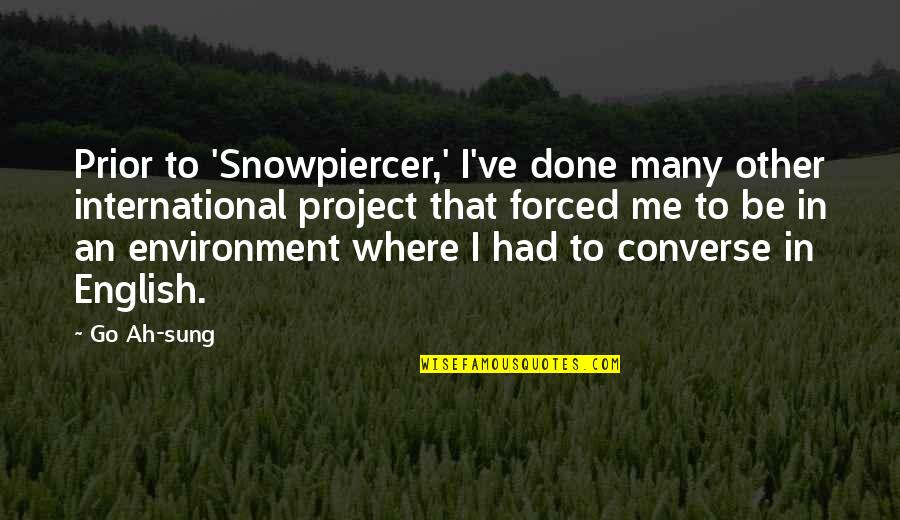 Medicine As A Calling Quotes By Go Ah-sung: Prior to 'Snowpiercer,' I've done many other international