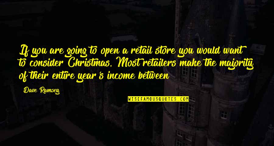 Medicine For Melancholy Quotes By Dave Ramsey: If you are going to open a retail
