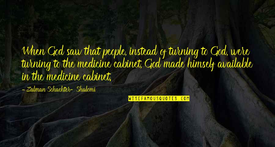 Medicine God Quotes By Zalman Schachter-Shalomi: When God saw that people, instead of turning