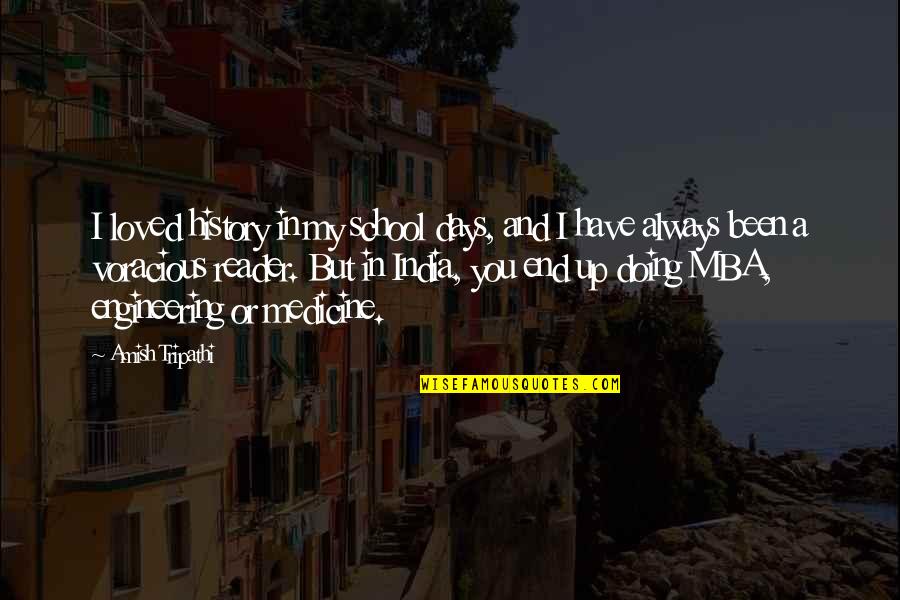 Medicine History Quotes By Amish Tripathi: I loved history in my school days, and Medicine History Quotes By Amish Tripathi: I loved history in my school days, and