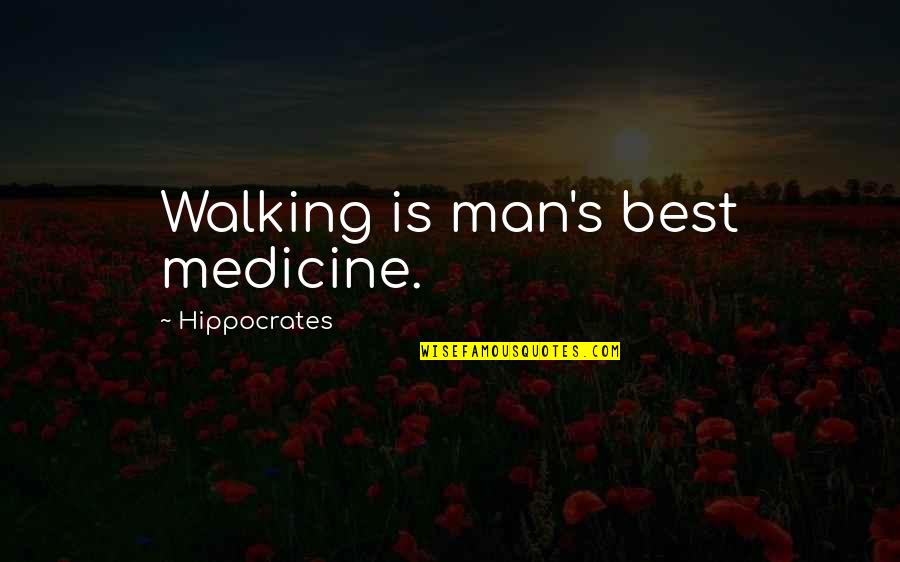 Medicine Man Quotes By Hippocrates: Walking is man's best medicine.