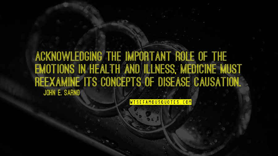 Medicine Quotes By John E. Sarno: Acknowledging the important role of the emotions in