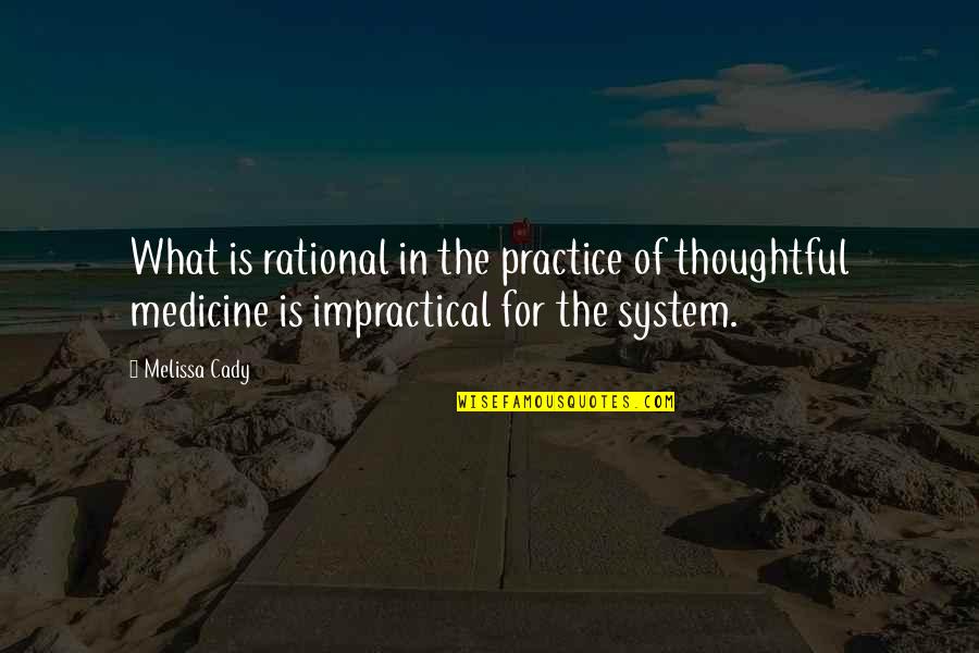 Medicine Quotes By Melissa Cady: What is rational in the practice of thoughtful