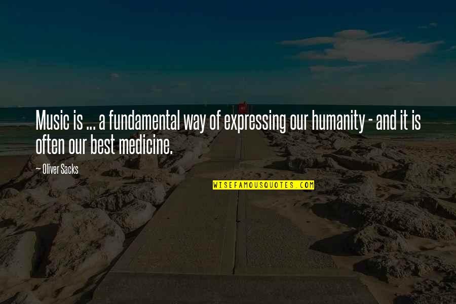 Medicine Quotes By Oliver Sacks: Music is ... a fundamental way of expressing