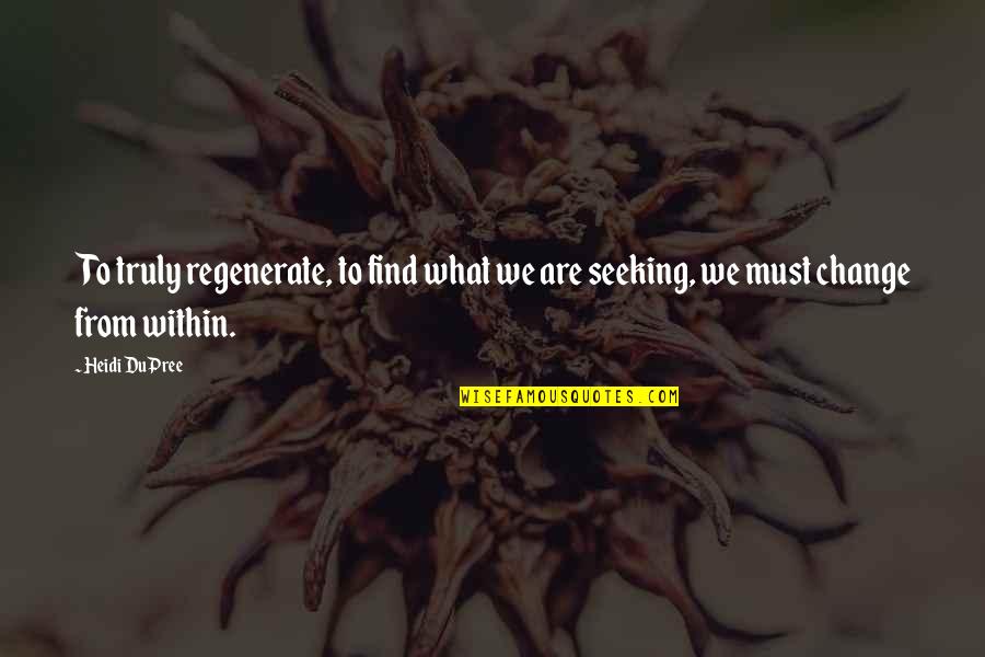 Medicine Quotes Quotes By Heidi DuPree: To truly regenerate, to find what we are