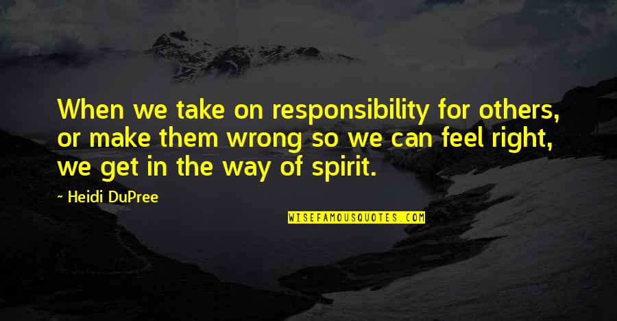 Medicine Quotes Quotes By Heidi DuPree: When we take on responsibility for others, or