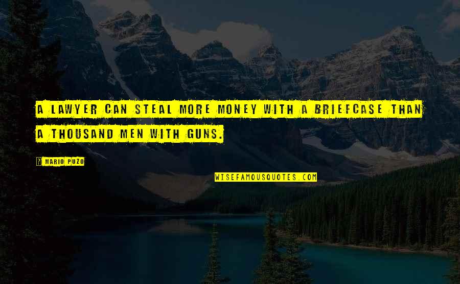 Medicine Quotes Quotes By Mario Puzo: A lawyer can steal more money with a