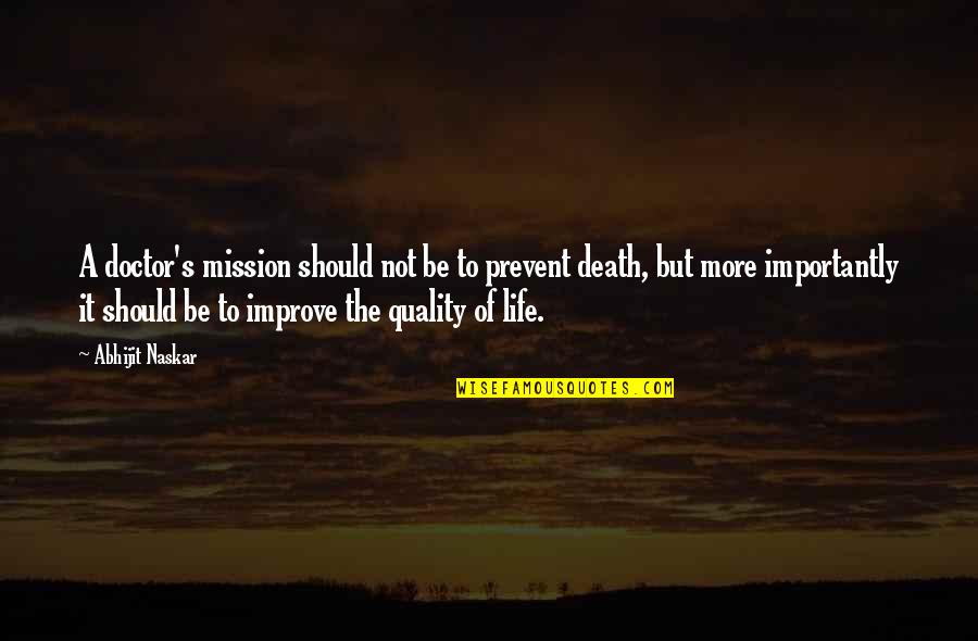 Medicine Students Quotes By Abhijit Naskar: A doctor's mission should not be to prevent