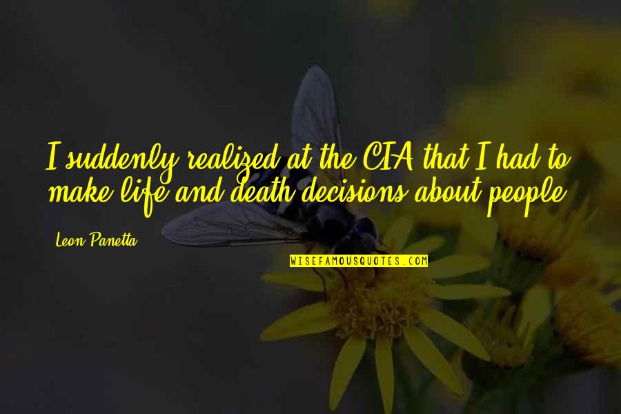 Medic's Quotes By Leon Panetta: I suddenly realized at the CIA that I