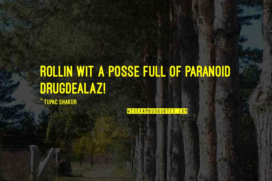 Medieval 2 Total War Teutonic Quotes By Tupac Shakur: Rollin wit a posse full of paranoid drugdealaz! Medieval 2 Total War Teutonic Quotes By Tupac Shakur: Rollin wit a posse full of paranoid drugdealaz!