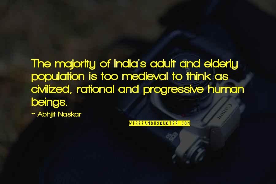 Medieval Inspirational Quotes By Abhijit Naskar: The majority of India's adult and elderly population Medieval Inspirational Quotes By Abhijit Naskar: The majority of India's adult and elderly population
