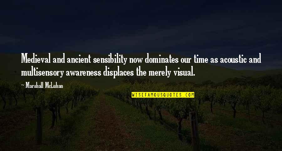 Medieval Quotes By Marshall McLuhan: Medieval and ancient sensibility now dominates our time Medieval Quotes By Marshall McLuhan: Medieval and ancient sensibility now dominates our time