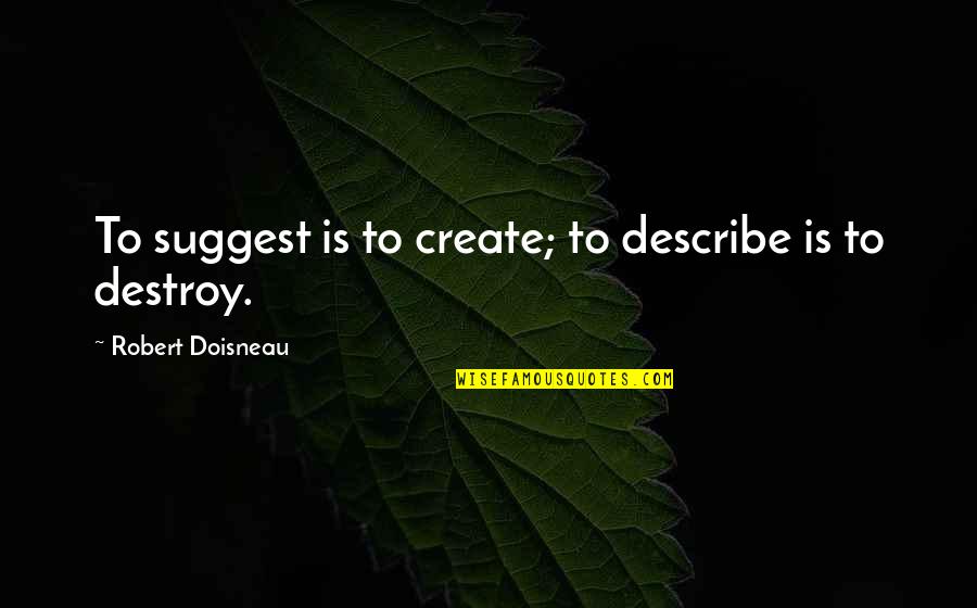 Medieval Rulers Quotes By Robert Doisneau: To suggest is to create; to describe is Medieval Rulers Quotes By Robert Doisneau: To suggest is to create; to describe is