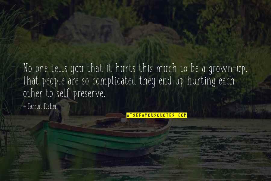 Medihand Quotes By Tarryn Fisher: No one tells you that it hurts this Medihand Quotes By Tarryn Fisher: No one tells you that it hurts this