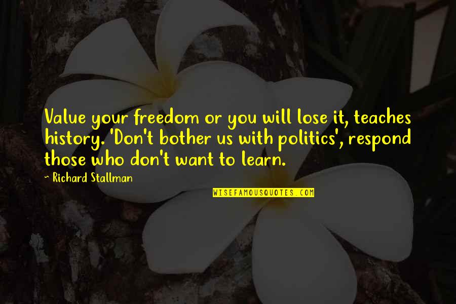 Medimmune Quotes By Richard Stallman: Value your freedom or you will lose it,