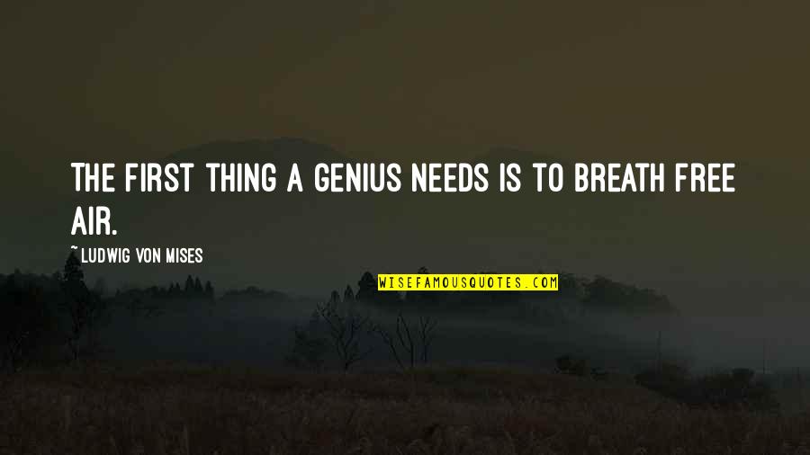 Medinger Pottery Quotes By Ludwig Von Mises: The first thing a genius needs is to Medinger Pottery Quotes By Ludwig Von Mises: The first thing a genius needs is to