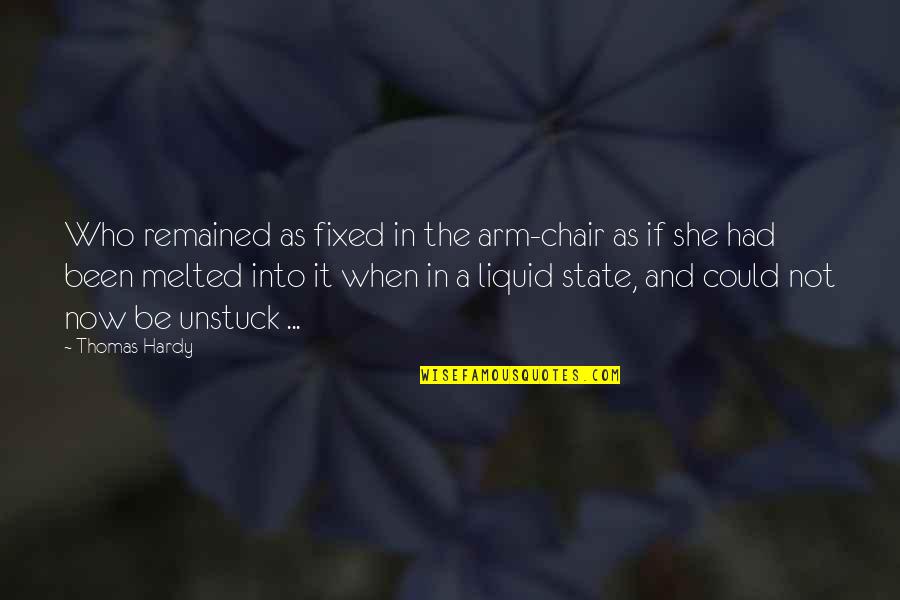 Mediocre Friends Quotes By Thomas Hardy: Who remained as fixed in the arm-chair as