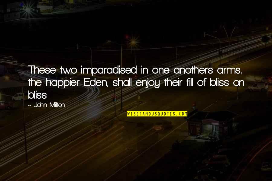 Mediocre Love Quotes By John Milton: These two imparadised in one another's arms, the Mediocre Love Quotes By John Milton: These two imparadised in one another's arms, the