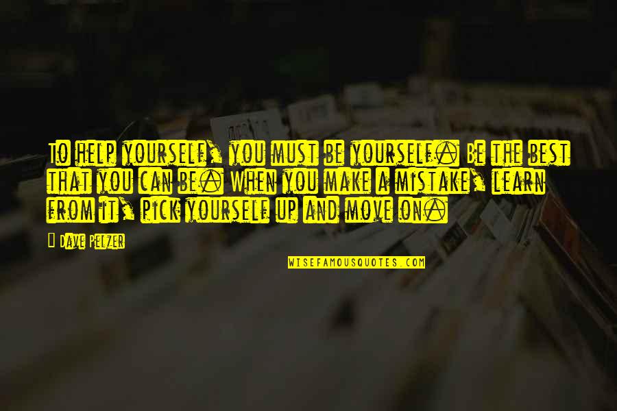 Mediocres Significado Quotes By Dave Pelzer: To help yourself, you must be yourself. Be Mediocres Significado Quotes By Dave Pelzer: To help yourself, you must be yourself. Be