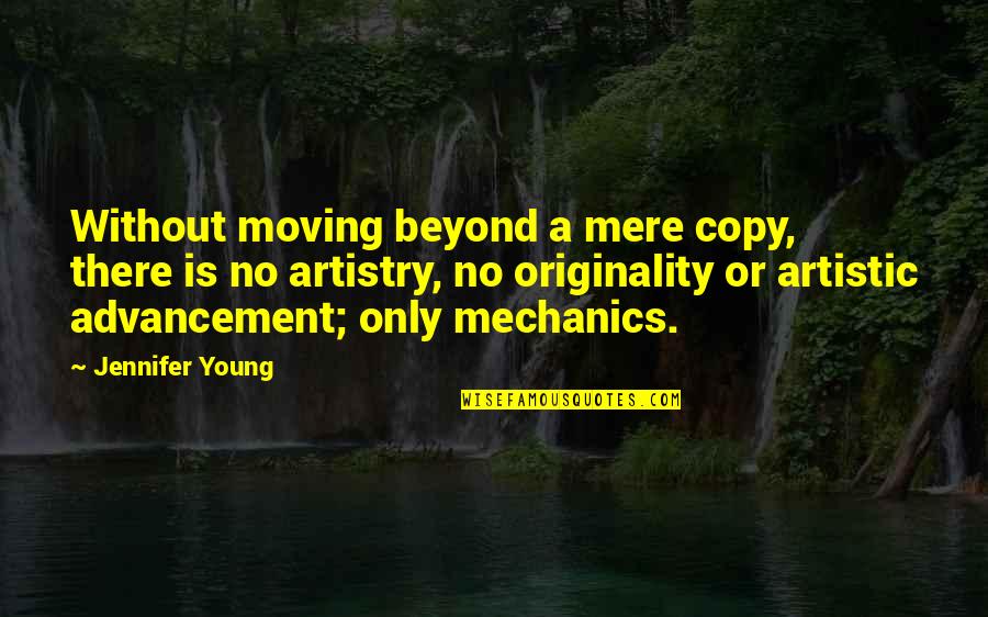 Mediocridad Frases Quotes By Jennifer Young: Without moving beyond a mere copy, there is