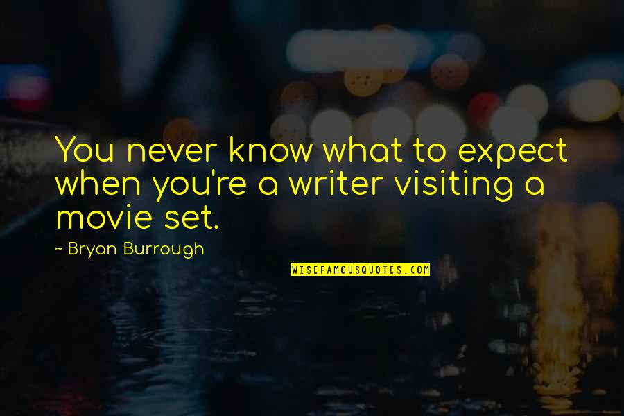 Mediocritist Quotes By Bryan Burrough: You never know what to expect when you're