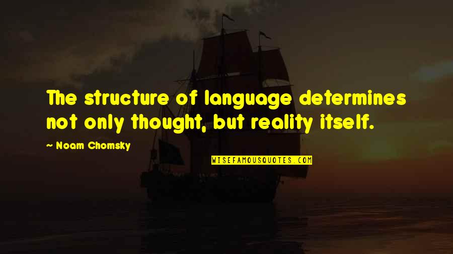 Mediouni Mokhtar Quotes By Noam Chomsky: The structure of language determines not only thought,