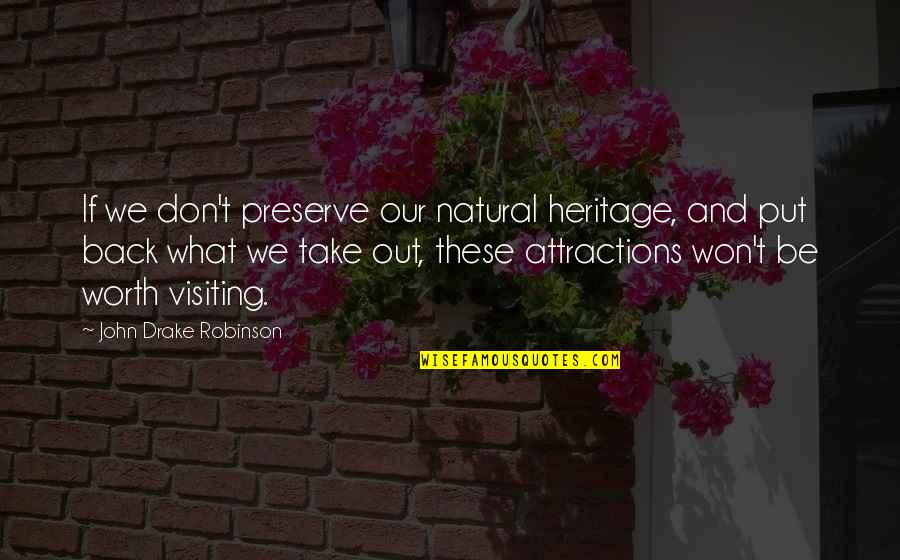 Medir La Humedad Quotes By John Drake Robinson: If we don't preserve our natural heritage, and Medir La Humedad Quotes By John Drake Robinson: If we don't preserve our natural heritage, and