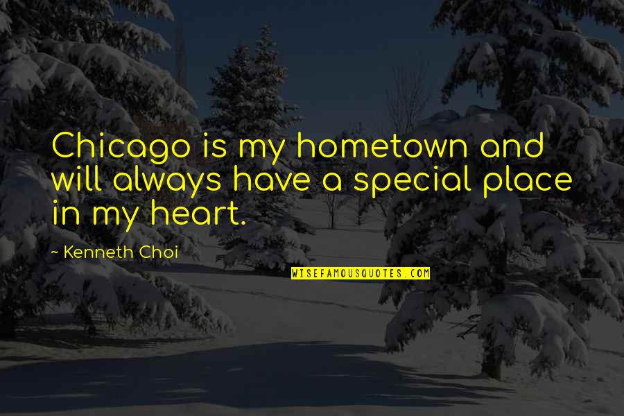 Meditabundo Rae Quotes By Kenneth Choi: Chicago is my hometown and will always have